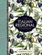 The Italian Regional Cookbook di Valentina Harris edito da Anness Publishing