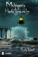 Michigan's Haunted Legends and Lore di Kristy Robinett edito da Schiffer Publishing Ltd