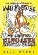 My Life as Dinosaur Dental Floss di Bill Myers edito da THOMAS NELSON PUB