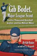 Bodet, G:  Gib Bodet, Major League Scout di Gib Bodet edito da McFarland