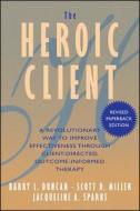 The Heroic Client di Barry L. Duncan, Scott D. Miller, Jacqueline A. Sparks edito da John Wiley & Sons