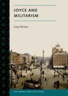 Joyce and Militarism di Greg Winston edito da University Press of Florida