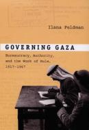 Governing Gaza di Ilana Feldman edito da Duke University Press Books