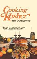 Cooking Kosher the Natural Way di Jane Kinderlehrer edito da Jonathan David Co., Inc