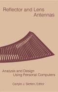 Reflector and Lens Antennas: Analysis and Design Using Personal Computers di C.J. Sletten edito da ARTECH HOUSE INC