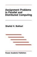 Assignment Problems in Parallel and Distributed Computing di Shahid H. Bokhari edito da Springer US