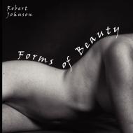 Forms of Beauty di Robert Johnson edito da Robert Johnson