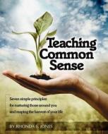 Teaching Common Sense di Rhonda S. Jones edito da Bright Hope Productions