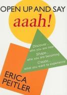 Open Up And Say Aaah! di Erica Peitler edito da Circle Takes The Square Publishing