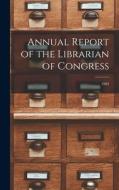 Annual Report of the Librarian of Congress; 1904 di Anonymous edito da LIGHTNING SOURCE INC