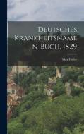 Deutsches Krankheitsnamen-Buch, 1829 di Max Höfler edito da LEGARE STREET PR