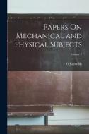 Papers On Mechanical and Physical Subjects; Volume 2 di O. Reynolds edito da LEGARE STREET PR