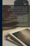 Annual Report of the Superintendent of Banks Relative to Savings Banks, Industrial Banking Companies, Investment Companies, Safe Deposit Companies, Pe edito da LEGARE STREET PR