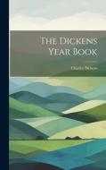The Dickens Year Book di Charles Dickens edito da LEGARE STREET PR