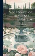 More Songs of the Glens of Antrim di Moira O'Neill edito da LEGARE STREET PR