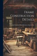 Frame Construction Details edito da LEGARE STREET PR