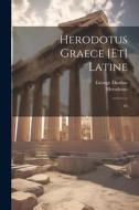 Herodotus graece [et] latine: 03 di Herodotus Herodotus, George Dunbar edito da LEGARE STREET PR