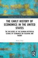 The Early History Of Economics In The United States di Birsen Filip edito da Taylor & Francis Ltd
