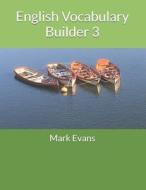 English Vocabulary Builder 3 di Mark Evans edito da Independently Published