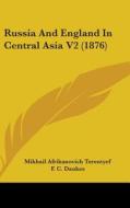 Russia and England in Central Asia V2 (1876) di Mikhail Afrikanovich Terentyef edito da Kessinger Publishing