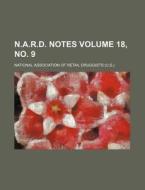 N.A.R.D. Notes Volume 18, No. 9 di National Association of Druggists edito da Rarebooksclub.com