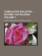 Cumulative Bulletin Income Tax Rulings Volume 1 di United States Bureau of Revenue edito da Rarebooksclub.com