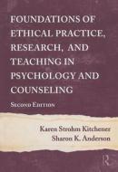 Foundations of Ethical Practice, Research, and Teaching in Psychology and Counseling di Karen Strohm Kitchener edito da ROUTLEDGE