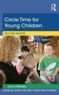 Circle Time for Young Children di Jenny (Jenny Mosley Consultancies Ltd Mosley edito da Taylor & Francis Ltd