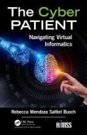 The Cyber Patient di Rebecca Mendoza Saltiel Busch edito da Taylor & Francis Ltd