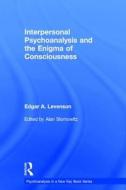 Interpersonal Psychoanalysis and the Enigma of Consciousness di Edgar A. (Edgar Levenson Levenson edito da Taylor & Francis Ltd