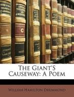 The Giant'S Causeway: A Poem di William Hamilton Drummond edito da Nabu Press