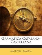Gramatica Catalana-Castellana di Magi Pers I. Ramona edito da Nabu Press