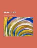 Rural Life di Charles Josiah Galpin edito da Rarebooksclub.com