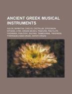 Ancient Greek musical instruments edito da Books LLC, Reference Series