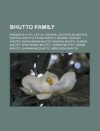 Bhutto Family: Benazir Bhutto, Zulfikar di Books Llc edito da Books LLC, Wiki Series
