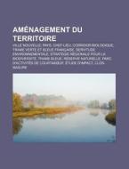 Am Nagement Du Territoire: Ville Nouvell di Livres Groupe edito da Books LLC, Wiki Series