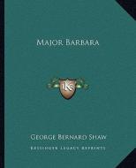 Major Barbara di George Bernard Shaw, Bernard Shaw edito da Kessinger Publishing