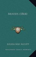 Moods (1864) di Louisa May Alcott edito da Kessinger Publishing