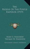 The Riddle of the Purple Emperor (1919) di Mary E. Hanshew, Thomas W. Hanshew edito da Kessinger Publishing