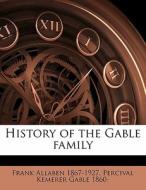 History Of The Gable Family di Frank Allaben edito da Nabu Press