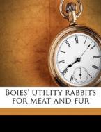 Boies' Utility Rabbits For Meat And Fur di Harry Archer Boies edito da Nabu Press