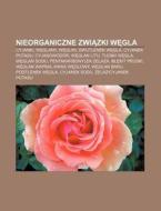 Nieorganiczne Zwiazki Wegla: Cyjanki, We di R. D. O. Wikipedia edito da Books LLC, Wiki Series