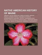 Native American History Of Maine: Abenak di Source Wikipedia edito da Books LLC, Wiki Series