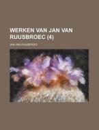 Werken Van Jan Van Ruusbroec (4 ) di U S Government, Jan Van Ruusbroec edito da Rarebooksclub.com