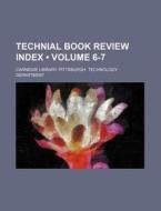 Technial Book Review Index (volume 6-7) di Carnegie Library Department edito da General Books Llc