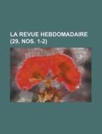 La Revue Hebdomadaire (29, Nos. 1-2 ) di Robert A. Hill, Anonymous edito da Rarebooksclub.com