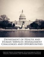 Department Of Health And Human Services: Management Challenges And Opportunities edito da Bibliogov