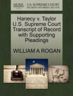 Hanecy V. Taylor U.s. Supreme Court Transcript Of Record With Supporting Pleadings di William A Rogan edito da Gale, U.s. Supreme Court Records