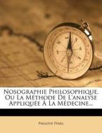 Nosographie Philosophique, Ou La Methode De L'analyse Appliquee A La Medecine... di Philippe Pinel edito da Nabu Press