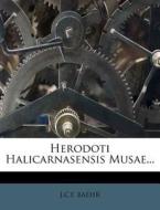 Herodoti Halicarnasensis Musae... di J.c.f. Baehr edito da Nabu Press